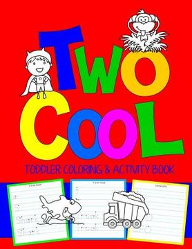 portada Two Cool: Toddler Coloring & Activity Book: Coloring Pages PLUS Letter Tracing: Perfect Happy Birthday Gift for 2-Year Old 