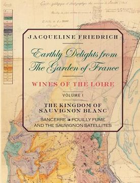 portada earthly delights from the garden of france/wines of the loire/volume one (en Inglés)