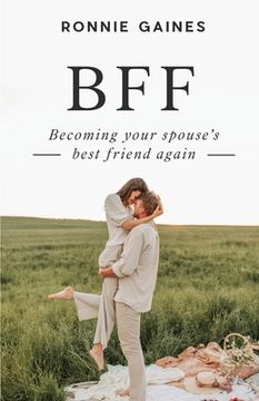 portada Bff: Becoming Your Spouse's Best Friend Again (en Inglés)