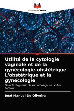 portada Utilité de la cytologie vaginale et de la gynécologie-obstétrique L'obstétrique et la gynécologie (en Francés)