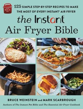 portada The Instant® air Fryer Bible: 125 Simple Step-By-Step Recipes to Make the Most of Every Instant® air Fryer (en Inglés)