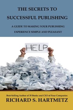 portada The Secrets to Successful Publishing: A Guide to Making Your Publishing Experience Simple and Pleasant (en Inglés)