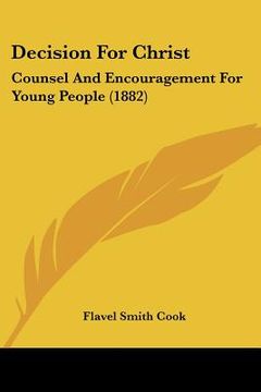 portada decision for christ: counsel and encouragement for young people (1882) (in English)