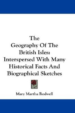 portada the geography of the british isles: interspersed with many historical facts and biographical sketches
