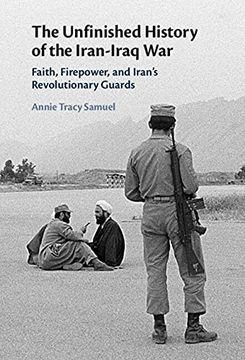 portada The Unfinished History of the Iran-Iraq War: Faith, Firepower, and Iran'S Revolutionary Guards (en Inglés)