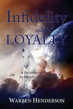 portada Infidelity and Loyalty - A Devotional Study of Ezekiel and Daniel (in English)