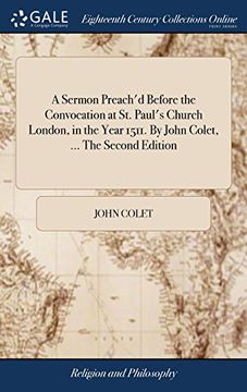 portada A Sermon Preach'd Before the Convocation at st. Paul's Church London, in the Year 1511. By John Colet,. The Second Edition (en Inglés)