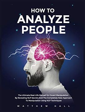 portada How to Analyze People: The Ultimate Real-Life Manual on Covert Manipulation by Revealing nlp Secrets and the Completely new Approach to Manipulation Using nlp Techniques (en Inglés)