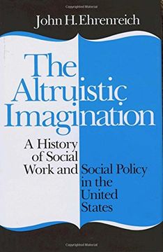 portada The Altruistic Imagination: A History of Social Work and Social Policy in the United States (en Inglés)