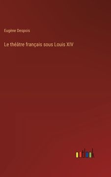 portada Le théâtre français sous Louis XIV (in French)