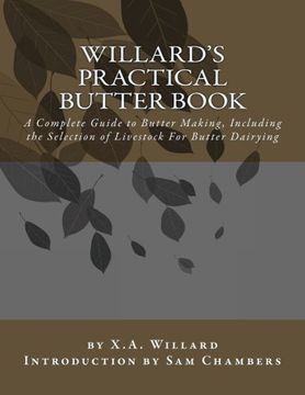 portada Willard's Practical Butter Book: A Complete Guide to Butter Making, Including the Selection of Livestock For Butter Dairying