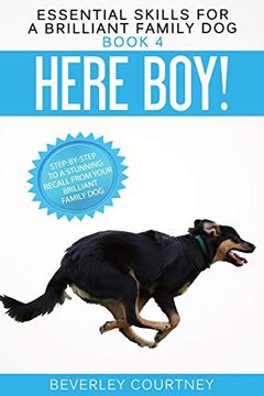 portada Here Boy! Step-By-Step to a Stunning Recall From Your Brilliant Family dog (4) (Essential Skills for a Brilliant Family Dog) (en Inglés)