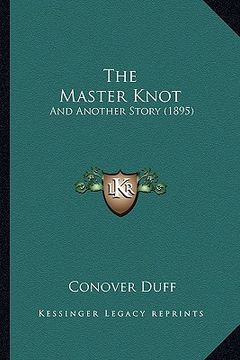 portada the master knot: and another story (1895) (en Inglés)