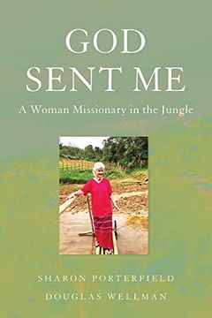 portada God Sent Me: A Woman Missionary in the Jungle (en Inglés)