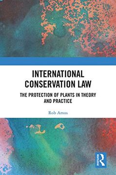 portada International Conservation Law: The Protection of Plants in Theory and Practice 