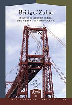 portada Bridge-Zubia: Imágenes de la Relación Cultural Entre el País Vasco y Estados Unidos: 49 (la Casa de la Riqueza. Estudios de la Cultura de España)