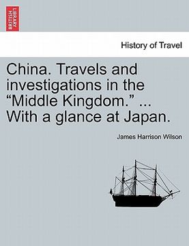 portada china. travels and investigations in the "middle kingdom." ... with a glance at japan. (in English)