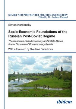 portada Socio-Economic Foundations of the Russian Post-Soviet Regime: The Resource-Based Economy and Estate-Based Social Structure of Contemporary Russia (Soviet and Post-Soviet Politics and Society)