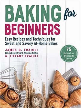 portada Baking for Beginners: Easy Recipes and Techniques for Sweet and Savory At-Home Bakes (en Inglés)