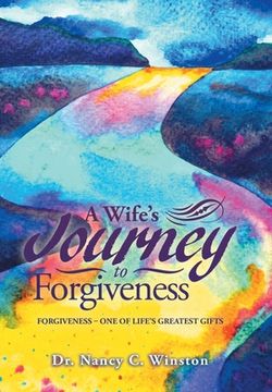 portada A Wife's Journey to Forgiveness: Forgiveness - One of Life's Greatest Gifts (en Inglés)