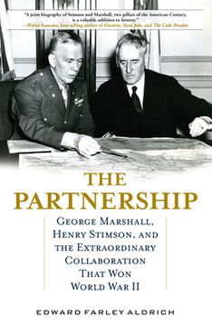 portada The Partnership: George Marshall, Henry Stimson, and the Extraordinary Collaboration That won World war ii (en Inglés)
