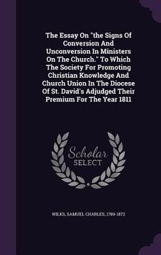 portada The Essay On "the Signs Of Conversion And Unconversion In Ministers On The Church." To Which The Society For Promoting Christian Knowledge And Church