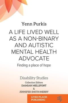 portada A Life Lived Well as a Non-binary and Autistic Mental Health Advocate: Finding a Place of Hope 