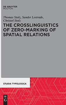 portada The Crosslinguistics of Zero-Marking of Spatial Relations (Studia Typologica) (en Inglés)