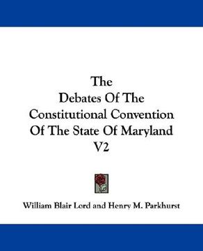 portada the debates of the constitutional convention of the state of maryland v2