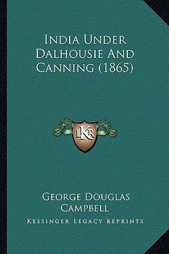 portada india under dalhousie and canning (1865) (en Inglés)