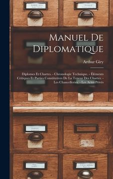 portada Manuel De Diplomatique: Diplomes Et Chartes. - Chronologie Technique. - Éléments Critiques Et Parties Constitutives De La Teneur Des Chartes. (en Francés)