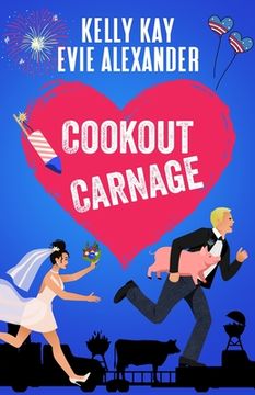 portada Cookout Carnage: Two friends-to-lovers romantic comedies for the Fourth of July (en Inglés)
