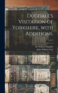portada Dugdale's Visitation of Yorkshire, With Additions.; vol. 2 (en Inglés)