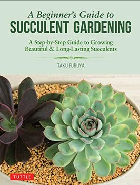 portada A Beginner's Guide to Succulent Gardening: A Step-By-Step Guide to Growing Beautiful & Long-Lasting Succulents (en Inglés)