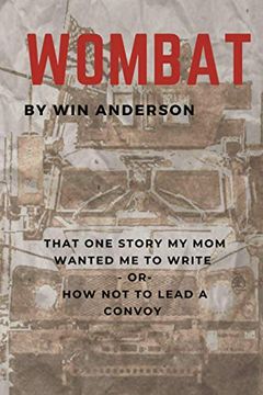 portada Wombat: That one Story my mom Wanted me to Write - or - how not to Lead a Convoy (en Inglés)