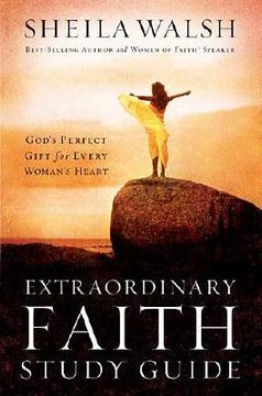 portada extraordinary faith study guide: god's perfect gift for every woman's heart (en Inglés)