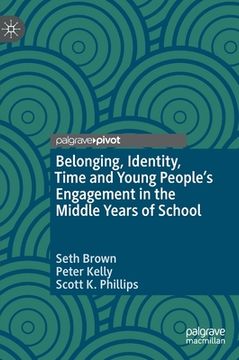 portada Belonging, Identity, Time and Young People's Engagement in the Middle Years of School