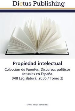 portada Propiedad intelectual: Colección de Fuentes. Discursos políticos actuales en España.  (VIII Legislatura, 2005 / Tomo 2)