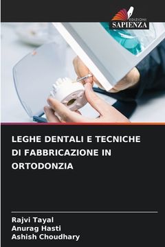 portada Leghe Dentali E Tecniche Di Fabbricazione in Ortodonzia (en Italiano)