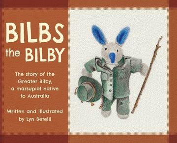portada Bilbs the Bilby: The Story of the Greater Bilby, a Marsupial Native to Australia