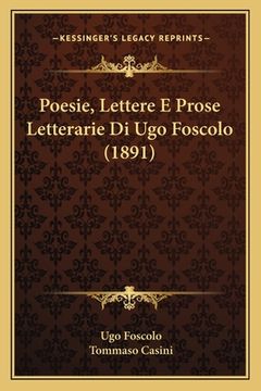portada Poesie, Lettere E Prose Letterarie Di Ugo Foscolo (1891) (in Italian)