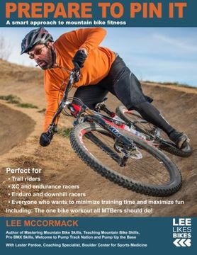 portada Prepare to Pin It: A smart approach to mountain bike fitness (Lee Likes Bikes training series) (Volume 2) (en Inglés)