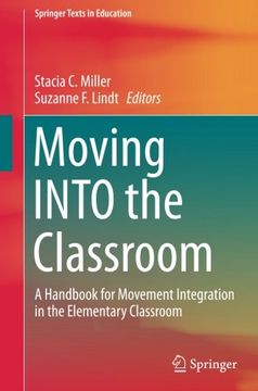 portada Moving INTO the Classroom: A Handbook for Movement Integration in the Elementary Classroom (Springer Texts in Education)