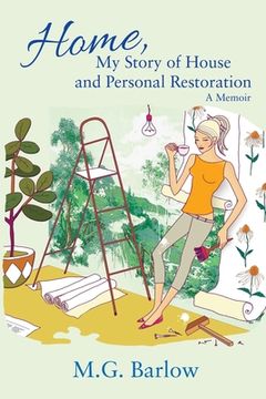 portada Home, My Story of House and Personal Restoration: A Memoir (en Inglés)