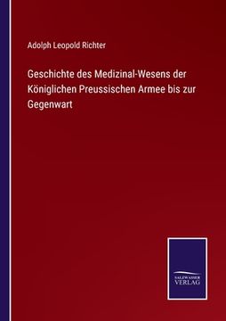 portada Geschichte des Medizinal-Wesens der Königlichen Preussischen Armee bis zur Gegenwart (in German)