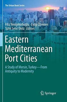 portada Eastern Mediterranean Port Cities: A Study of Mersin, Turkey--From Antiquity to Modernity (en Inglés)