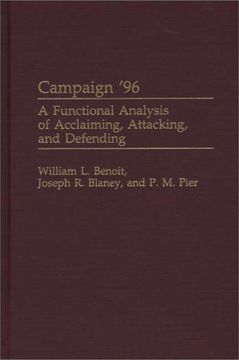 campaign '96: a functional analysis of acclaiming, attacking, and defending