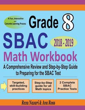 portada Grade 8 SBAC Mathematics Workbook 2018 - 2019: A Comprehensive Review and Step-by-Step Guide to Preparing for the SBAC Math Test