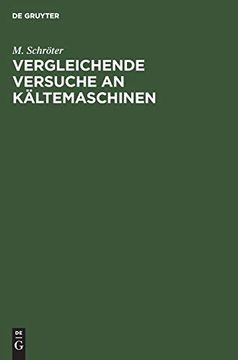 portada Vergleichende Versuche an Kältemaschinen: Ausgeführt in der Versuchsstation des Polytechnischen Vereins (en Alemán)