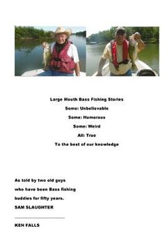 portada Large Mouth Bass Fishing Stories: Some: Unbelievable Some: Humorous Some: Weird All: True to the best of our knowledge (en Inglés)
